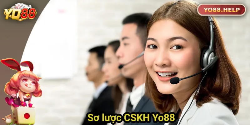 Sơ lược về hệ thống CSKH Yo88